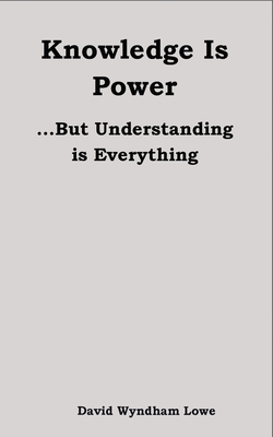 Knowledge is Power... But Understanding is ever... 0620921137 Book Cover