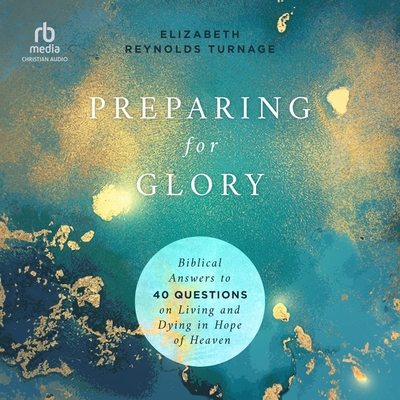 Preparing for Glory: Biblical Answers to 40 Que... B0D5HPKWP9 Book Cover
