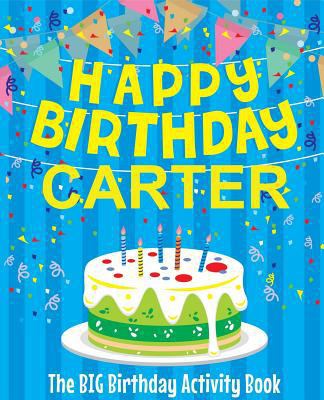 Happy Birthday Carter - The Big Birthday Activi... 1986074714 Book Cover