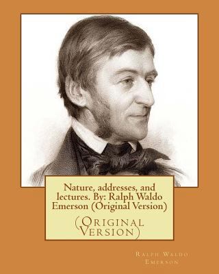 Nature, addresses, and lectures. By: Ralph Wald... 1537011243 Book Cover