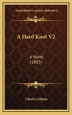 A Hard Knot V2: A Novel (1885) 1164755234 Book Cover