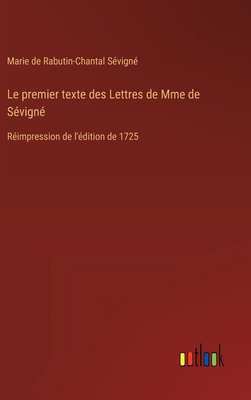 Le premier texte des Lettres de Mme de Sévigné:... [French] 338500439X Book Cover