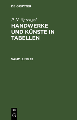 P. N. Sprengel: Handwerke Und Künste in Tabelle... [German] 3112631439 Book Cover