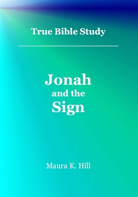 True Bible Study - Jonah and the Sign 1516913841 Book Cover