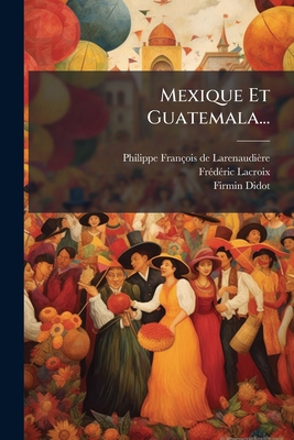 Mexique Et Guatemala... [French] 1271367459 Book Cover