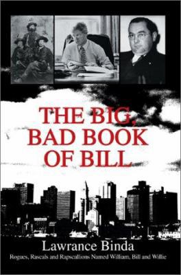 The Big, Bad Book of Bill: Rogues, Rascals and ... 0595284779 Book Cover