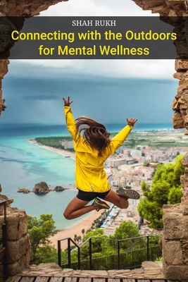 Connecting with the Outdoors for Mental Wellness B0CLK18TX2 Book Cover