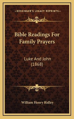 Bible Readings For Family Prayers: Luke And Joh... 1165285762 Book Cover