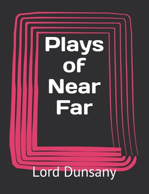 Plays of Near Far            Book Cover