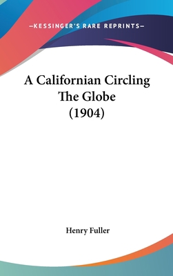 A Californian Circling The Globe (1904) 1437488927 Book Cover