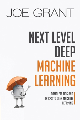 Next Level Deep Machine Learning: Complete Tips... B0CZZHKH5S Book Cover