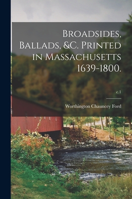 Broadsides, Ballads, &c. Printed in Massachuset... 1015173020 Book Cover