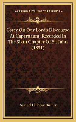 Essay On Our Lord's Discourse At Capernaum, Rec... 1165355310 Book Cover
