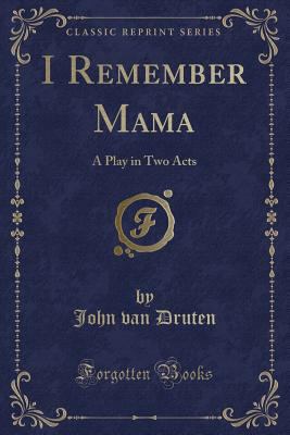 I Remember Mama: A Play in Two Acts (Classic Re... 0265034396 Book Cover