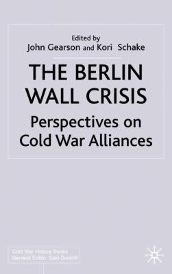 The Berlin Wall Crisis: Perspectives on Cold Wa... 0333929608 Book Cover