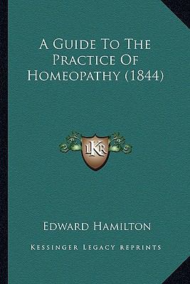 A Guide To The Practice Of Homeopathy (1844) 1164529471 Book Cover