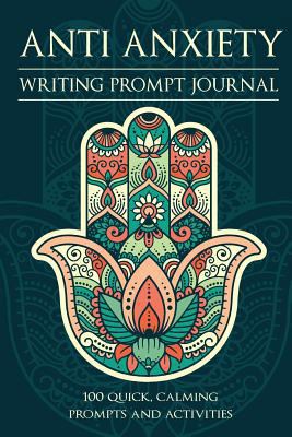 Anti Anxiety - Writing Prompt Journal: 100 Posi... 1726138402 Book Cover