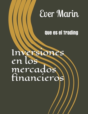 Inversiones en los mercados financieros: Que es... [Spanish] B088B4JCJ2 Book Cover