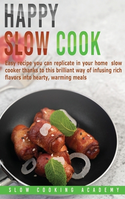 Happy Slow Cook: Get Creative Thanks to This Co... 1803121130 Book Cover