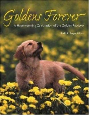 Goldens Forever: A Heartwarming Celebration of ... 0896585182 Book Cover