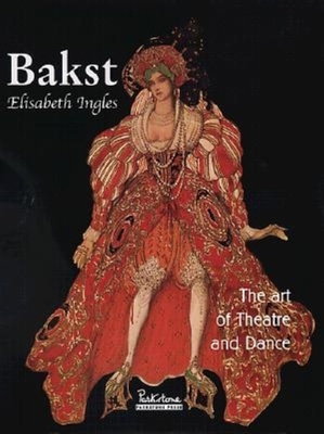 Bakst: The Art of Theatre and Dance 1859954995 Book Cover