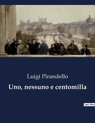 Uno, nessuno e centomilla [Italian] B0CG84YS3B Book Cover