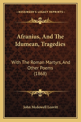 Afranius, And The Idumean, Tragedies: With The ... 1165917343 Book Cover