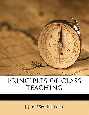 Principles of Class Teaching 1171656009 Book Cover