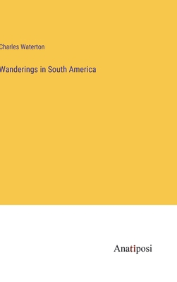 Wanderings in South America 3382197510 Book Cover