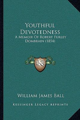 Youthful Devotedness: A Memoir Of Robert Furley... 116577383X Book Cover