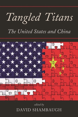 Tangled Titans: The United States and China 1442219696 Book Cover