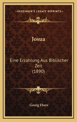 Josua: Eine Erzahlung Aus Biblischer Zeit (1890) [German] 1166540588 Book Cover