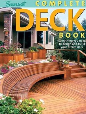 Complete Deck Book: Everything You Need to Desi... 0376011157 Book Cover