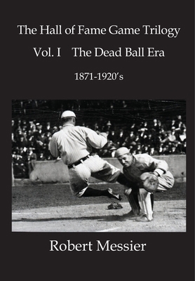 Hall of Fame Game Trilogy Vol. I: The Dead Ball... 1530491479 Book Cover