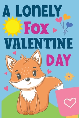 The Lonely Fox's Valentine's Day: The Valentine... B0BRLYKJRT Book Cover