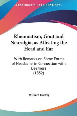 Rheumatism, Gout and Neuralgia, as Affecting th... 1161904123 Book Cover