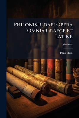 Philonis Iudaei Opera Omnia Graece Et Latine; V... [Latin] 1295169681 Book Cover