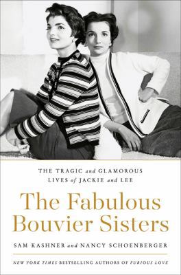 The Fabulous Bouvier Sisters: The Tragic and Gl... 0062881809 Book Cover