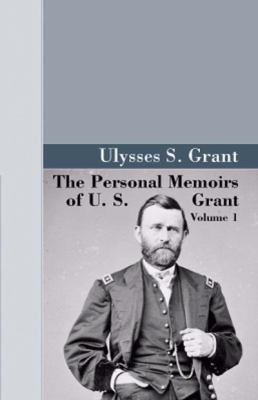 The Personal Memoirs of U.S. Grant, Vol 1. 1605121304 Book Cover