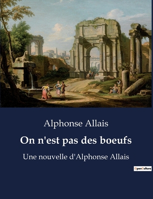 On n'est pas des boeufs: Une exploration satiri... [French] B0BXBVRNLN Book Cover