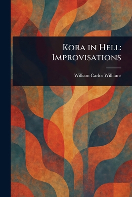 Kora in Hell: Improvisations 1023505762 Book Cover