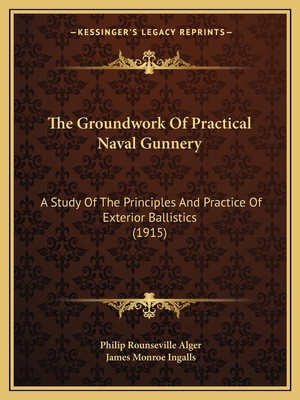 The Groundwork Of Practical Naval Gunnery: A St... 1165687828 Book Cover