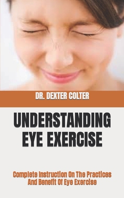 Understanding Eye Exercise: Complete Instructio... [Large Print] B0BB61Z4B2 Book Cover