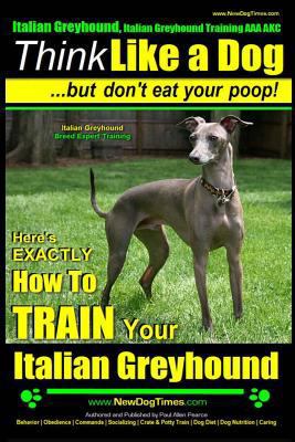 Italian Greyhound, Italian Greyhound Training A... 1502876280 Book Cover