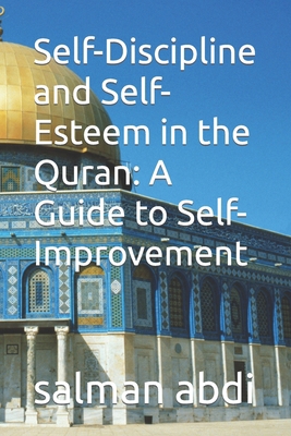 Self-Discipline and Self-Esteem in the Quran: A... B0C9SK1DFC Book Cover