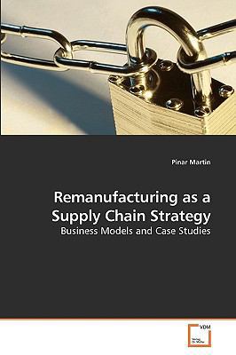 Remanufacturing as a Supply Chain Strategy 3639247396 Book Cover