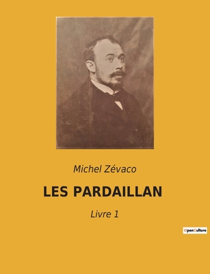 Les Pardaillan: Livre 1 [French] 2382740981 Book Cover