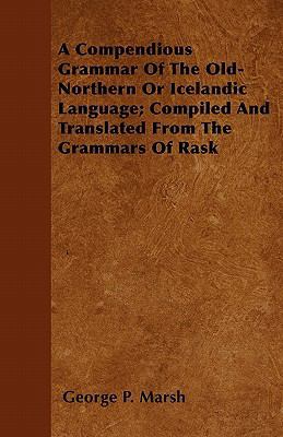A Compendious Grammar Of The Old-Northern Or Ic... 1446059448 Book Cover