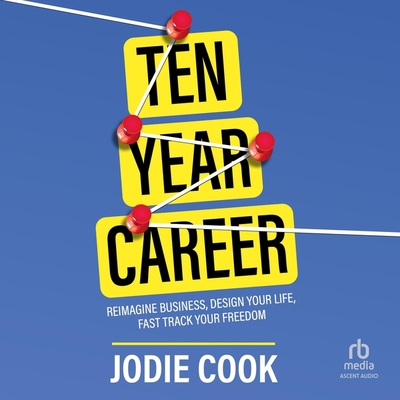 Ten Year Career: Reimagine Business, Design You... B0C5H7S6FK Book Cover