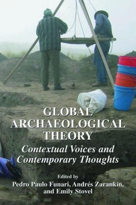 Global Archaeological Theory: Contextual Voices... 0306486504 Book Cover